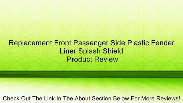Replacement Front Passenger Side Plastic Fender Liner Splash Shield Review