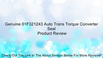 Genuine 01F321243 Auto Trans Torque Converter Seal Review