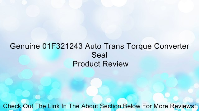 Genuine 01F321243 Auto Trans Torque Converter Seal Review