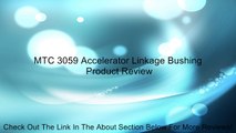 MTC 3059 Accelerator Linkage Bushing Review