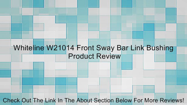 Whiteline W21014 Front Sway Bar Link Bushing Review