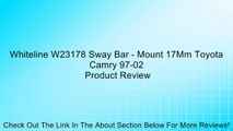 Whiteline W23178 Sway Bar - Mount 17Mm Toyota Camry 97-02 Review