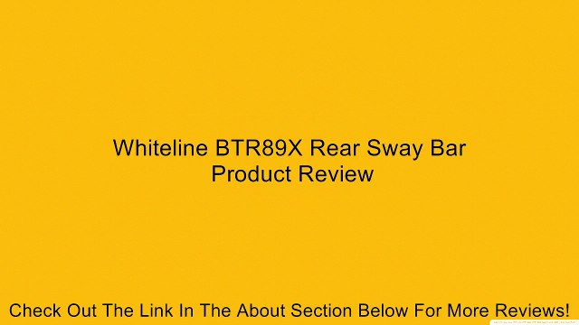 Whiteline BTR89X Rear Sway Bar Review