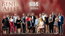 Beni Affet - 694. Bölüm