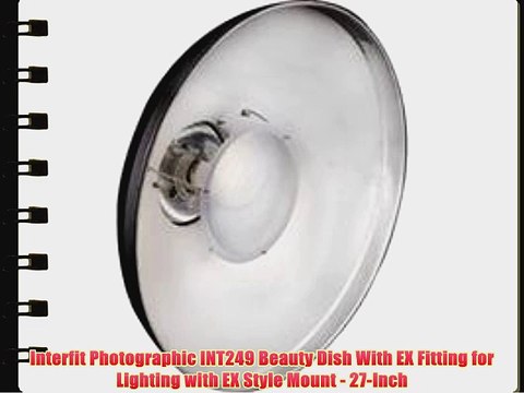 Interfit Photographic INT249 Beauty Dish With EX Fitting for Lighting with EX Style Mount -