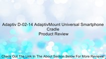 Adaptiv D-02-14 AdaptivMount Universal Smartphone Cradle Review