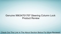 Genuine 99634701707 Steering Column Lock Review