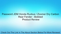 Password JDM Honda Ruckus / Zoomer Dry Carbon Rear Fender - Bobbed Review
