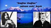 Dağlar dağlar-Adnan Zeki Bıyık (Barış Manço)