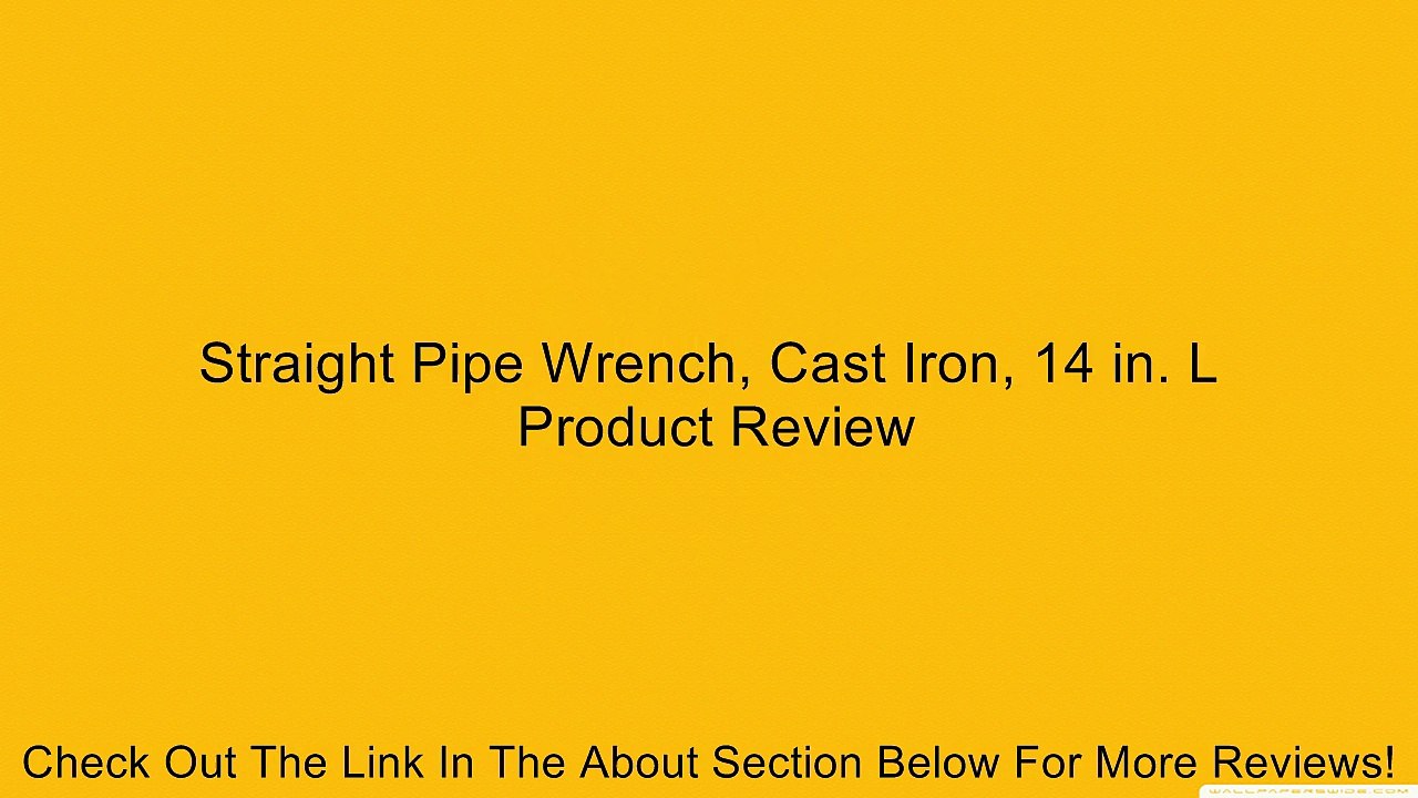 Straight Pipe Wrench, Cast Iron, 14 in. L Review