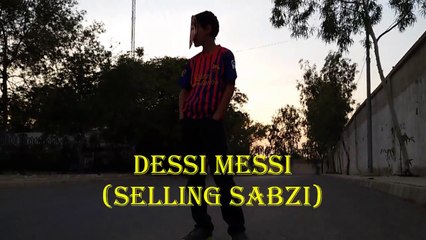 DESSI MESSI (SELLING SABZI)