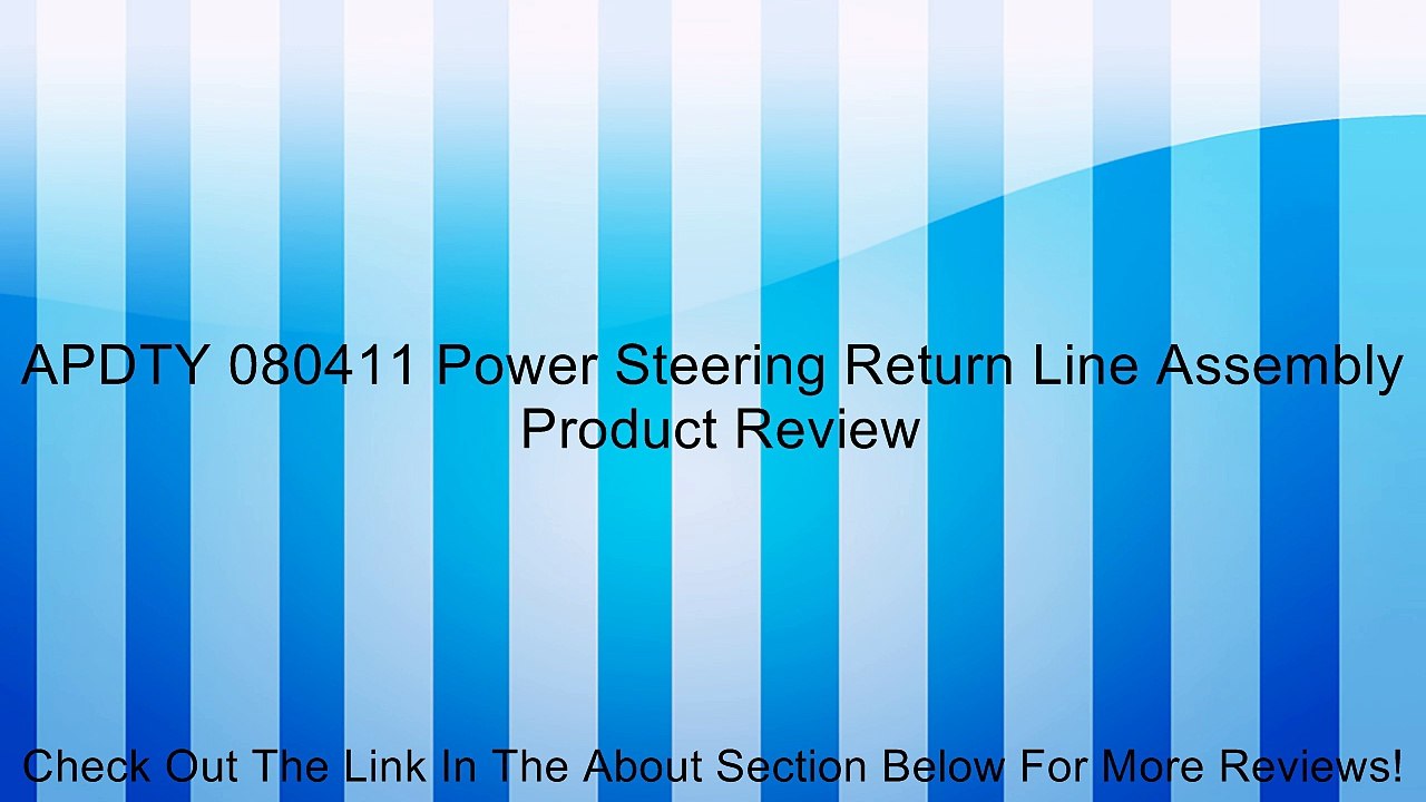 APDTY 080411 Power Steering Return Line Assembly Review