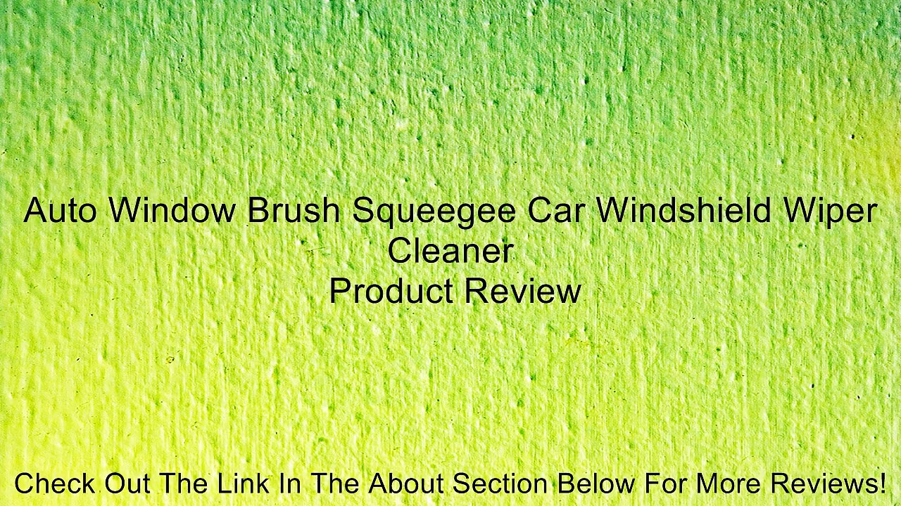 Auto Window Brush Squeegee Car Windshield Wiper Cleaner Review