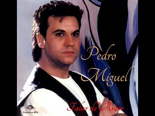 Pedro Miguel - Seres so minha