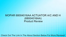 MOPAR 68004016AA ACTUATOR A/C AND H (68004016AA) Review