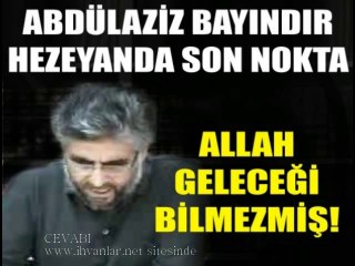 Abdülaziz Bayındır'ın Allah gaybı bilmez dalaleti