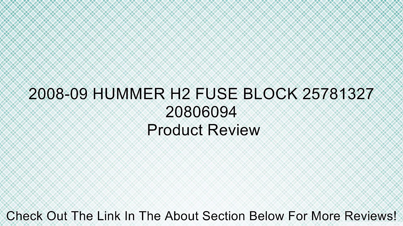 2008-09 HUMMER H2 FUSE BLOCK 25781327 20806094 Review