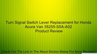 Turn Signal Switch Lever Replacement for Honda Acura Van 35255-S5A-A02 Review