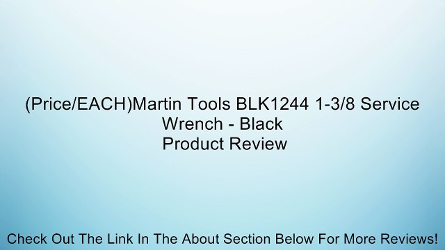 (Price/EACH)Martin Tools BLK1244 1-3/8 Service Wrench - Black Review