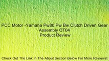 PCC Motor -Yamaha Pw80 Pw Bw Clutch Driven Gear Assembly CT04 Review