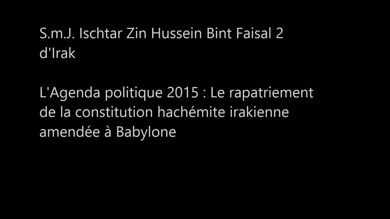 3 POINTS DE L'AGENDA POLITIQUE IRAKIEN HACHEMITE DE SMJ ISCHTAR ZIN HUSSEIN BINT FAISAL 2 D'IRAK
