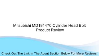 Mitsubishi MD191470 Cylinder Head Bolt Review