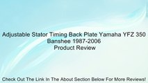 Adjustable Stator Timing Back Plate Yamaha YFZ 350 Banshee 1987-2006 Review