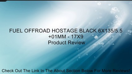 FUEL OFFROAD HOSTAGE BLACK 6X135/5.5 +01MM - 17X9 Review