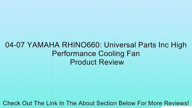 04-07 YAMAHA RHINO660: Universal Parts Inc High Performance Cooling Fan Review