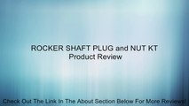 ROCKER SHAFT PLUG and NUT KT Review