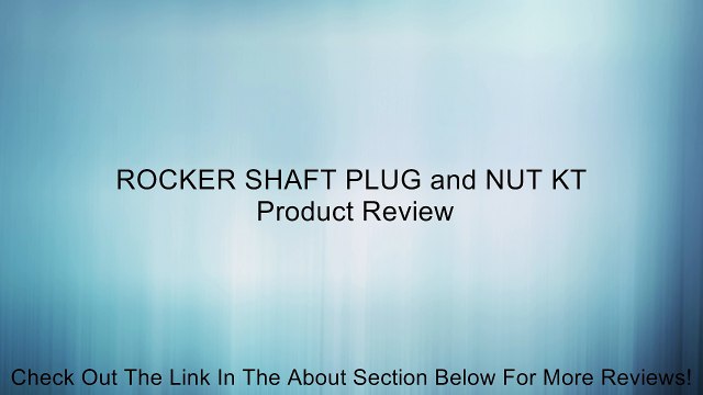ROCKER SHAFT PLUG and NUT KT Review