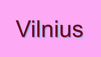 How to Pronounce Vilnius