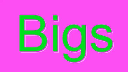 How to Pronounce Bigs