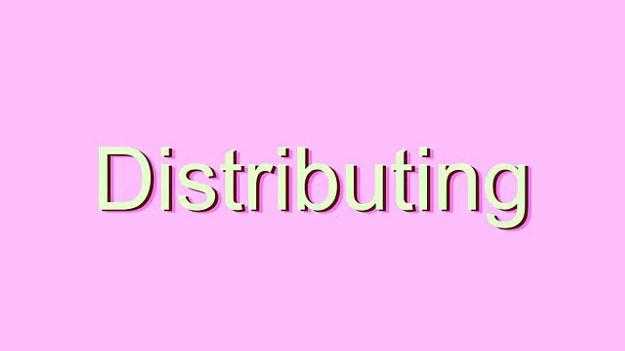 How to Pronounce Distributing