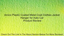 Amico Plastic Coated Metal Coat Clothes Jacket Hanger for Auto Car Review