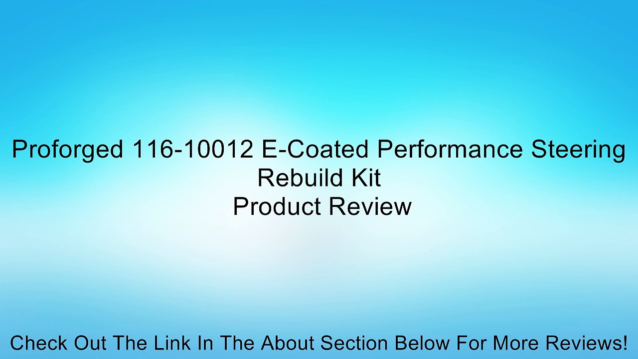 Proforged 116-10012 E-Coated Performance Steering Rebuild Kit Review