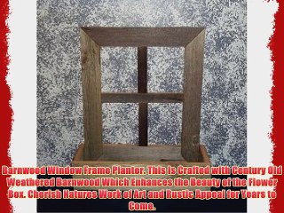 Barnwood Window Frame Planter. This Is Crafted with Century Old Weathered Barnwood Which Enhances