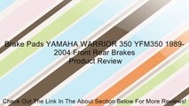 Brake Pads YAMAHA WARRIOR 350 YFM350 1989-2004 Front Rear Brakes Review