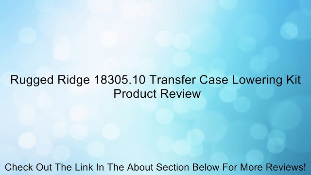 Rugged Ridge 18305.10 Transfer Case Lowering Kit Review