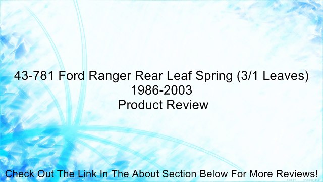 43-781 Ford Ranger Rear Leaf Spring (3/1 Leaves) 1986-2003 Review