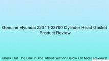 Genuine Hyundai 22311-23700 Cylinder Head Gasket Review