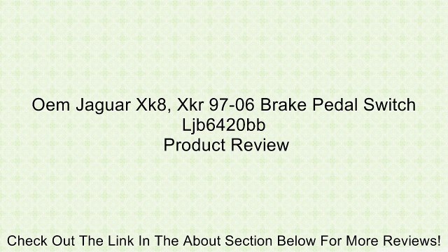 Oem Jaguar Xk8, Xkr 97-06 Brake Pedal Switch Ljb6420bb Review