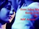 Tere Ishq Mein - Arijit Singh - Atif Aslam new hindi songs 2015