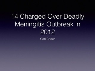 Carl Ceder - 14 Charged Over Deadly Meningitis Outbreak in 2012