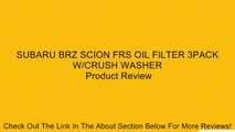SUBARU BRZ SCION FRS OIL FILTER 3PACK W/CRUSH WASHER Review