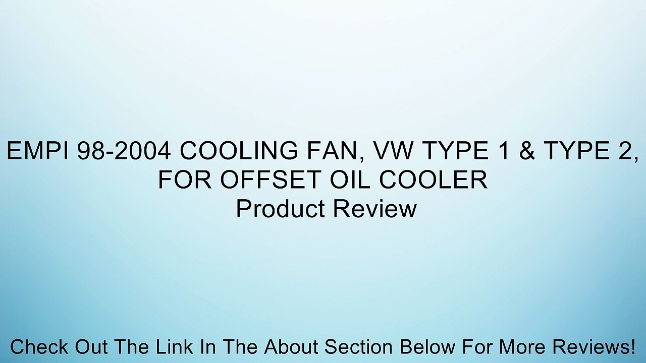 EMPI 98-2004 COOLING FAN, VW TYPE 1 & TYPE 2, FOR OFFSET OIL COOLER Review