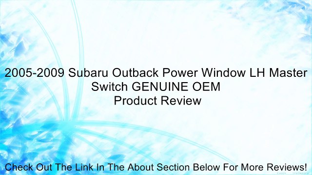 2005-2009 Subaru Outback Power Window LH Master Switch GENUINE OEM Review