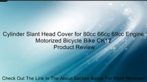 Cylinder Slant Head Cover for 80cc 66cc 69cc Engine Motorized Bicycle Bike CK12 Review