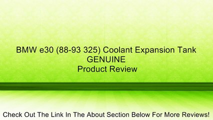 BMW e30 (88-93 325) Coolant Expansion Tank GENUINE Review