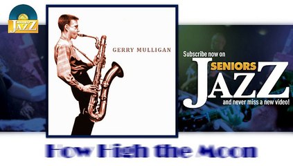 Gerry Mulligan - How High the Moon (HD) Officiel Seniors Jazz